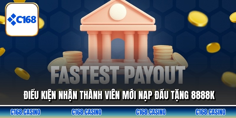 Điều kiện nhận thành viên mới nạp đầu tặng 8888k