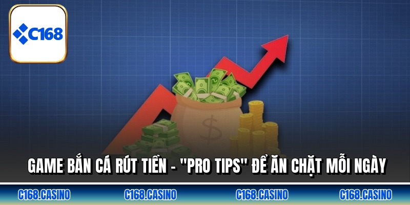 Game Bắn Cá Rút Tiền – "Pro Tips" Để Ăn Chặt Mỗi Ngày