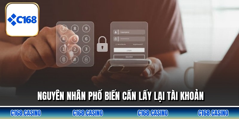 Nguyên nhân phổ biến cần lấy lại tài khoản